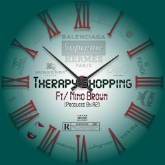 Therapy Shopping Ft Nino Brown (Produced By A2)