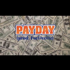 PayDay (Prod. FoeDeeOz)