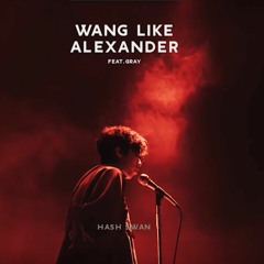 Hash - Swan - Wang - Like - Alexander - Feat - Gray - Mv