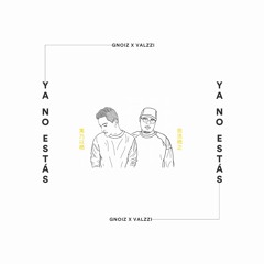 GNoiz x Valzzi - Ya No Estás