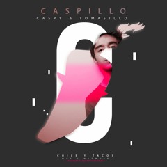 [CHILE & TACOS] CASPY & PAPELILLO - CASPILLO (FREE DOWNLOAD)