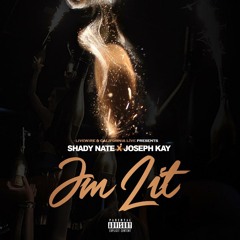 Shady Nate x Joseph Kay - Im Lit (Prod. SlimmyOnTheBeat) [Thizzler.com Exclusive]