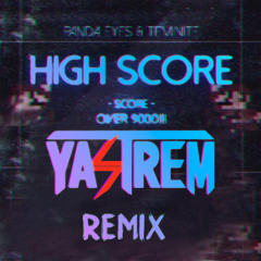Panda Eyes And Teminite - Highscore (Yastrem Remix)