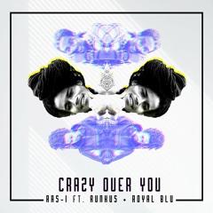 Ras-I - Crazy Over You (ft. Runkus & Royal Blu)