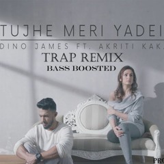 Dino James - Tujhe Meri Yadein Trap remix(bass boosted)