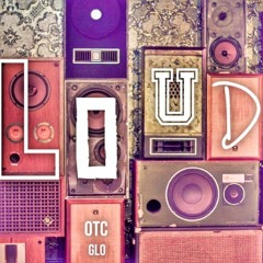 OTC Glo - LOUD