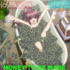 JayMuschik - Money 2 Be Made (Feat. J-Dato) Prod. C Fre$hco **NEW 2018**