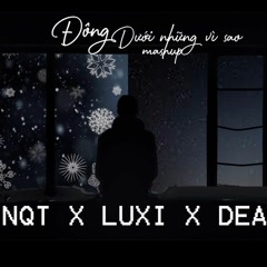 [Mashup] Đông...Dưới những vì sao - NQT X Luxi  X DeA -