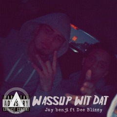 Jay Benji Ft Dee Blizzy-Wassup Wit That