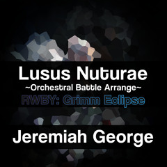 Lusus Nuturae (RWBY) ~Orchestral Battle Arrange~
