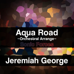 Aqua Road (Sonic Forces) ~Orchestral Battle Arrange~