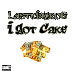 I Got Cake