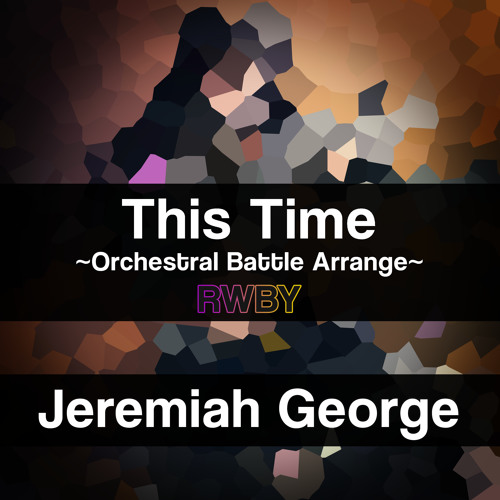 This Time (RWBY) ~Orchestral Battle Arrange~