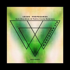 Losub - Propaganda [WHLTD083] Incl. Pedro Costa & Everdom remixes