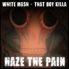 Haze (That Boy Killa & White Mash)