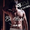 Vilen Ek Raat Remix Ft Dj Raj Fire Boy Dj Snake Get Low Mp3