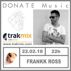FRANKK ROSS from DONATE Music on TRAKMIX.COM of 22.02.18 at 22h