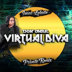 Don Omar - Virtual Diva (Isaac Lobato Private Remix)