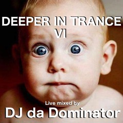 da Dominator - Deeper in Trance VI