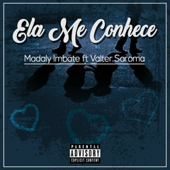Madaly Imbate ft Valter Saroma - Ela Me Conhece (Prod. Danny E.B)