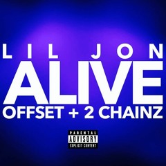 ALIVE (LIL JON feat. OFFSET & 2 CHAINZ)
