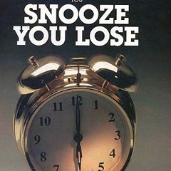 Dee King- snooze ya lose!