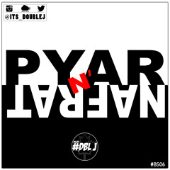 @its_DoubleJ - Pyar N' Nafrat  - BS06 (Love N' Hate)