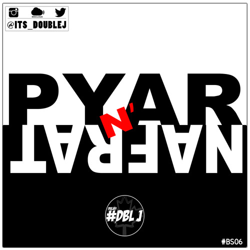 @its_DoubleJ - Pyar N' Nafrat  - BS06 (Love N' Hate)