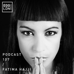 Egg London Podcast 107 - Fatima Hajji