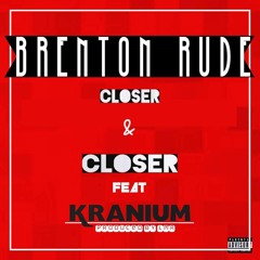 Closer & Closer  ft. Kranium