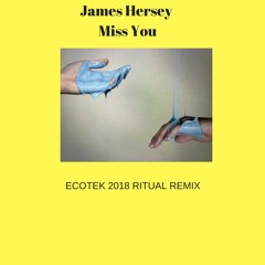 James Hersey - Miss You - Ecotek 2018 Ritual Mix