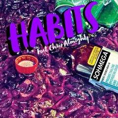 Sohmega x Chris Almighty | Habits (Prod. ForeignGotEm)