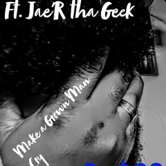 Make a Grown man Cry Ft. @JaerthaGeek