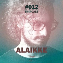 #TRIPcast 012 - Alaikke