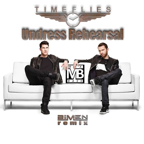 Stream Timeflies - Undress Rehearsal (Bímen Remix) MBP PREW By.