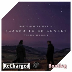 Martin Garrix, Dua Lipa - Scared To Be Lonely (ReCharged Bootleg) [SC CUT] **FULL IN THE DESC**
