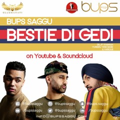 BESTIE DI GEDI - BUPS SAGGU ft. Diljit Dosanjh, Yungen, Yxng Bane | Punjabi Mix 2018 *FREE DOWNLOAD*