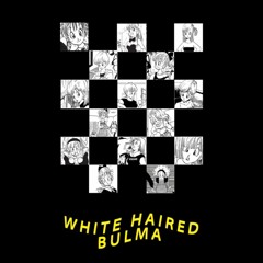 White Haired Bulma Official Mixtape