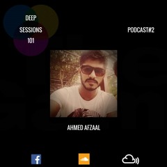 Deep Sessions 101 Radio Podcast #2 - Ahmed Afzaal
