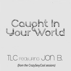 Caught In Your World (Feat. Jon B)