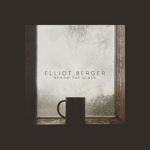 Elliot Berger - Behind The Glass