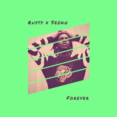 Rusty x Sezko - Forever