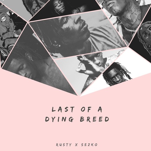 Rusty x Sezko - Last Of A Dying Breed