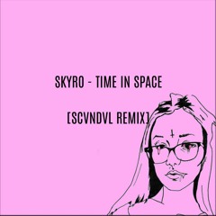 SKYRO - Time In Space (SCVNDVL Remix)