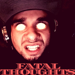 Fatal Thoughts {prod. Anonymus]