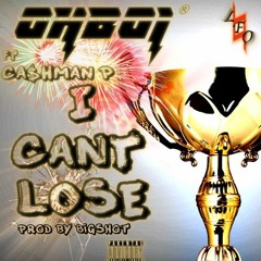 OHBOI ® - I Can't Lose ft Ca$hman P (prod by BigShot)