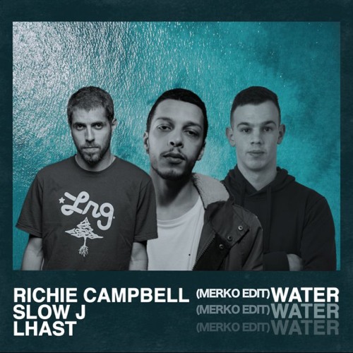 Richie Campbell, Slow J, Lhast - Water (Merko Edit)