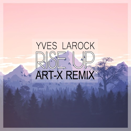 Yves Larock - Rise Up (Art-X Remix)