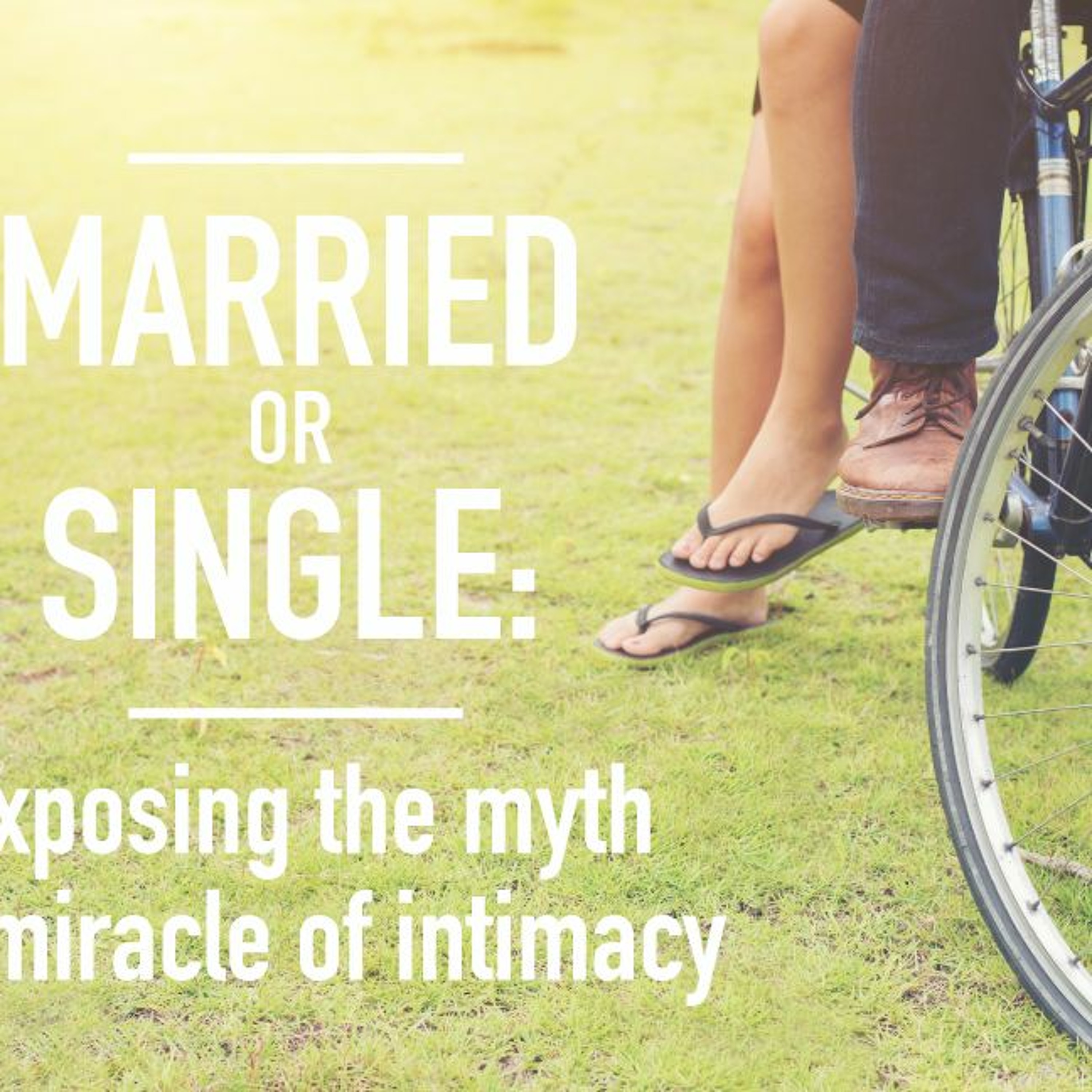 Married or Single: Exposing the Myth and Miracle of Intimacy Week 4 episode artwork