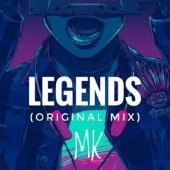 Legends - MK (Original mix)